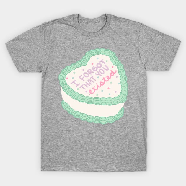 I Forgot That You Existed Cake T-Shirt by Moon Ink Design